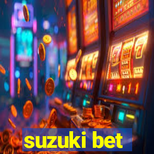 suzuki bet